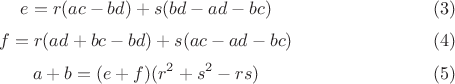 $$e = r(ac-bd) + s(bd-ad-bc) \eqno{(3)}$$ $$f= r(ad+bc-bd) + s(ac-ad-bc) \eqno{(4)}$$ $$a+b = (e+f)(r^2+s^2-rs) \eqno{(5)}$$