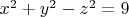 $x^2+y^2-z^2=9$