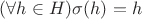$(\forall h \in H) \sigma (h)=h$