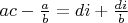 $a c - \frac{a}{b}=d i+\frac{d i}{b}$
