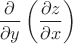 \[
\frac{\partial }
{{\partial y}}\left( {\frac{{\partial z}}
{{\partial x}}} \right)
\]