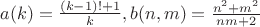 $a(k)=\frac{(k-1)!+1}{k},b(n,m)=\frac{n^2+m^2}{nm+2}$