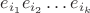$e_{i_1}e_{i_2}\dots e_{i_k}$