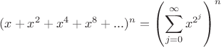 $$(x+x^2+x^4+x^8+...)^n = \left(\sum_{j=0}^{\infty} x^{2^j}\right)^n$$