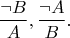$$\frac{\neg B}{A}, \frac{\neg A}{B}.$$