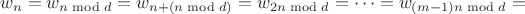 $$w_n = w_{n\bmod d} = w_{n + (n\bmod d)} = w_{2n\bmod d} = \dots = w_{(m-1)n\bmod d}=$$