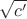 $\sqrt{c'}$