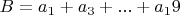 $B=a_1+a_3+...+a_19$