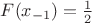 $F(x_{-1})=\frac 1 2$