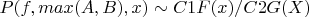 $P(f,max(A,B),x)\sim C1F(x)/C2G(X)$