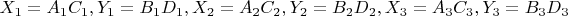 $X_1=A_1C_1,Y_1=B_1D_1,X_2=A_2C_2,Y_2=B_2D_2,X_3=A_3C_3,Y_3=B_3D_3$