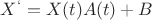 $X^`=X(t)A(t)+B$