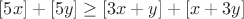 $[5x]+[5y]\geq[3x+y]+[x+3y]$