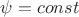 $\psi=const$