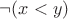 $\neg(x < y)$
