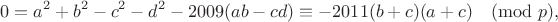 $$
0=a^2+b^2-c^2-d^2-2009(ab-cd) \equiv -2011(b+c)(a+c) \pmod{p},
$$