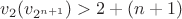 $v_2(v_{2^{n+1}})>2+(n+1)$