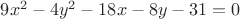 $9x^2-4y^2-18x-8y-31=0$