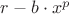 $r - b \cdot x^p$