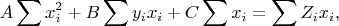 $$ A \sum x_i^2 +  B \sum y_i x_i + C \sum x_i = \sum Z_i x_i, $$