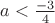 $a<\frac {-3}{4}$