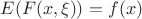$E(F(x,\xi))=f(x)$