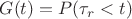 $G(t)=P(\tau_{r}<t)$