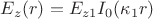 $E_z(r)=E_{z1}I_0(\kappa_1 r)$
