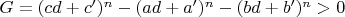 $G=(cd+c')^n-(ad+a')^n-(bd+b')^n>0$