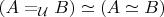 $(A =_{\mathcal U} B)\simeq (A \simeq B)$