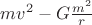 $mv^2 - G \frac {m^2} r$