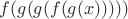 $f(g(g(f(g(x)))))$