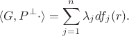 $$\langle G,P^\perp\cdot\rangle=\sum_{j=1}^n\lambda_jd f_j(r).$$