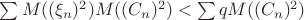 $\sum M((\xi_n)^2)M((C_n)^2)<\sum qM((C_n)^2)$