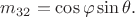 $m_{32}=\cos\varphi \sin\theta.$