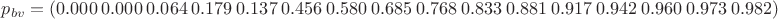 $p_{bv}=(0.000\ 0.000\ 0.064\ 0.179\ 0.137\ 0.456\ 0.580\ 0.685\ 0.768\ 0.833\ 0.881\ 0.917\ 0.942\ 0.960\ 0.973\ 0.982)$