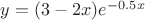 $\[y = (3 - 2x){e^{ - 0.5x}}\]$