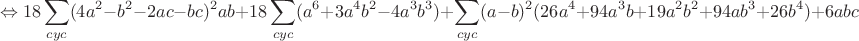 $$\Leftrightarrow18\sum_{cyc}(4a^2-b^2-2ac-bc)^2ab+18\sum_{cyc}(a^6+3a^4b^2-4a^3b^3)+\sum_{cyc}(a-b)^2(26a^4+94a^3b+19a^2b^2+94ab^3+26b^4)+6abc\sum_{cyc}(122a^3-14a^2b-23ab^2-85abc)\geq0.$$