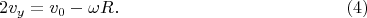 $$
2v_y=v_0-\omega R.\eqno(4)
$$