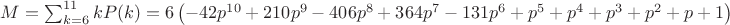 $M=\sum_{k=6}^{11} k P(k) = 6 \left(-42 p^{10}+210 p^9-406 p^8+364 p^7-131 p^6+p^5+p^4+p^3+p^2+p+1\right)$