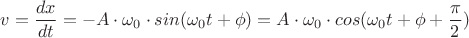 ${v}=\dfrac{dx}{dt} =-{A}\cdot{\omega_0}\cdot{sin({\omega_0}{t}+{\phi})}={A}\cdot{\omega_0}\cdot{cos({\omega_0}{t}+{\phi}+{\dfrac{\pi}{2}})}$