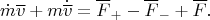 $$\dot m\overline v+m\dot{\overline v}=\overline F_+-\overline F_-+\overline F.$$