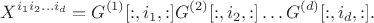 $$X^{i_1 i_2 \hdots i_d} = G^{(1)}[:, i_1, :]  G^{(2)}[:, i_2, :] \hdots G^{(d)}[:, i_d, :].$$
