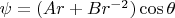 $\psi=(Ar+Br^{-2})\cos\theta$