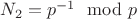 $N_2 = p^{-1} \mod p$