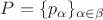 $P=\{p_\alpha\}_{\alpha\in\beta}$