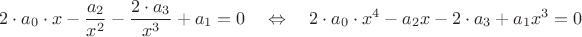 $$2\cdot a_0\cdot x-\frac{a_2}{x^2}-\frac{2\cdot a_3}{x^3}+a_1=0 \quad  \Leftrightarrow \quad  2\cdot a_0\cdot x^4 -a_2 x - 2\cdot a_3+a_1 x^3 = 0$$