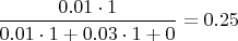 $\dfrac{0.01\cdot 1}{0.01\cdot 1+0.03\cdot 1+0}=0.25$