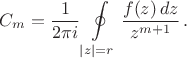 $$C_m=\frac{1}{2\pi i}\oint\limits_{|z|=r}\frac{f(z)\,dz}{z^{m+1}}\,.$$