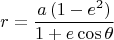 $$ r = \frac{a \, (1-e^2)}{1+e \cos \theta}$$